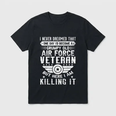 Air Force Veteran Never Dreamed T-Shirt – Classic T-Shirt in Black