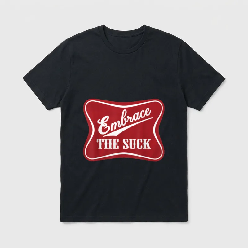 Embrace The Suck Veteran T-Shirt – Embrace THE SUCK in white script on red beer label background – Classic T-Shirt in Black