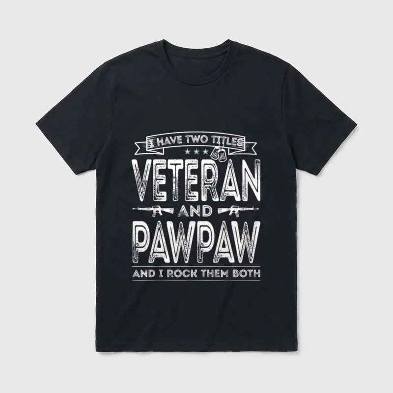Army Veteran Grandfather T-Shirt – I HAVE TWO TITLES VETERAN AND PAWPAW AND I ROCK THEM BOTH – Classic T-Shirt in Black