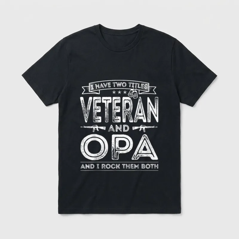 Veteran Opa US Army T-Shirt – I have two titles: Veteran and Opa, and I rock them both – Classic T-Shirt in Black