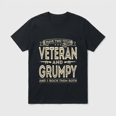 Army Veteran Proud T-Shirt – I have two titles Veteran and Grumpy and I rock them both – Classic T-Shirt in Black