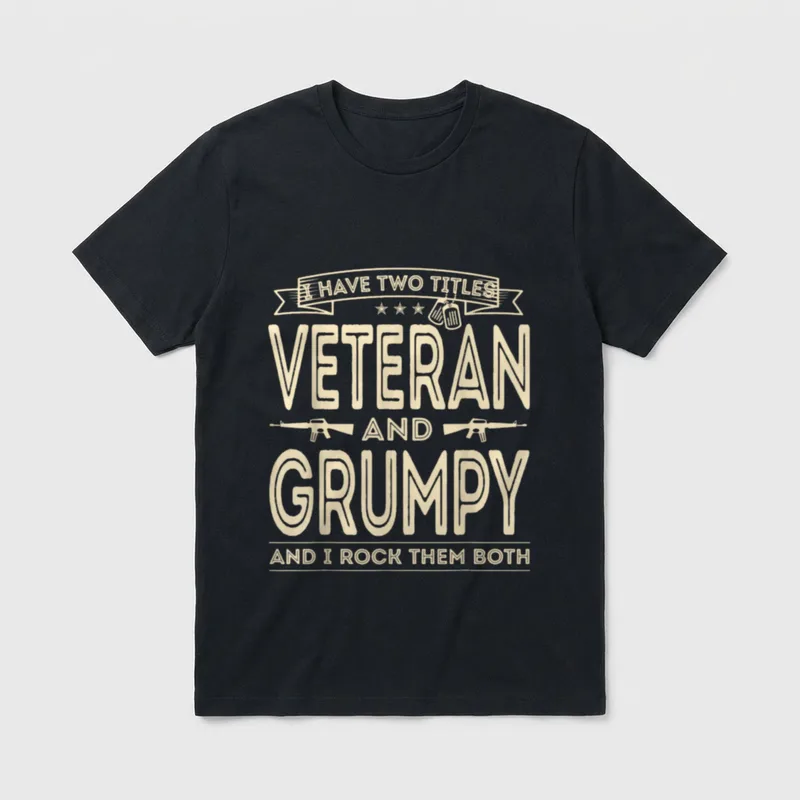 Army Veteran Proud T-Shirt – I have two titles Veteran and Grumpy and I rock them both – Classic T-Shirt in Black