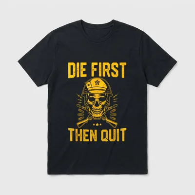 Die First Then Quit T-Shirt – Classic T-Shirt in Black