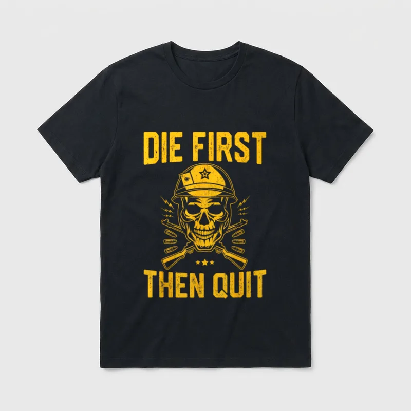 Die First Then Quit T-Shirt – Classic T-Shirt in Black