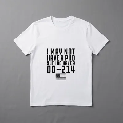 Proud Veteran Soldier T-Shirt – I MAY NOT HAVE A PHD BUT I DO HAVE A DD-214 text with flag – Classic T-Shirt in Black