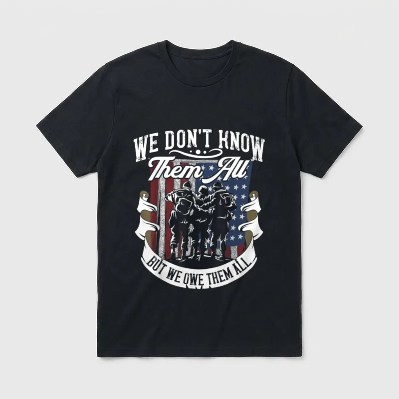We Owe Them Veteran T-Shirt – WE DON'T KNOW THEM ALL BUT WE OWE THEM ALL with soldiers and flag – Classic T-Shirt in Black