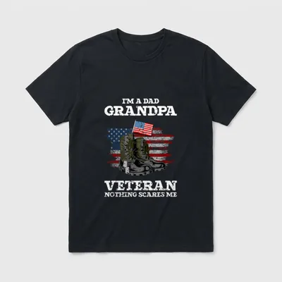 American Army Veteran Design T-Shirt – I'M A DAD GRANDPA VETERAN NOTHING SCARES ME – Classic T-Shirt in Black