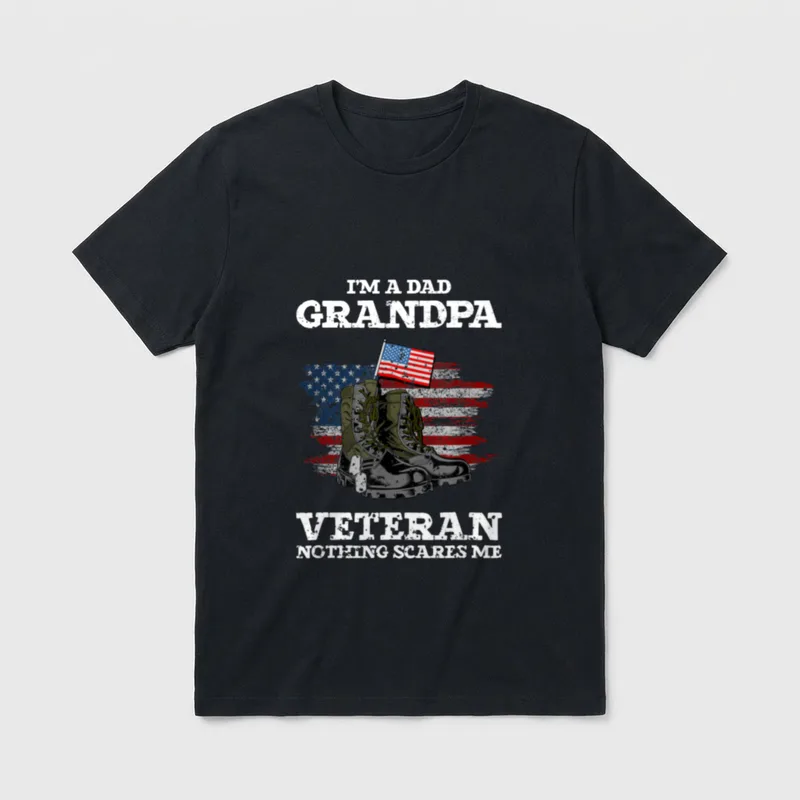 American Army Veteran Design T-Shirt – I'M A DAD GRANDPA VETERAN NOTHING SCARES ME – Classic T-Shirt in Black