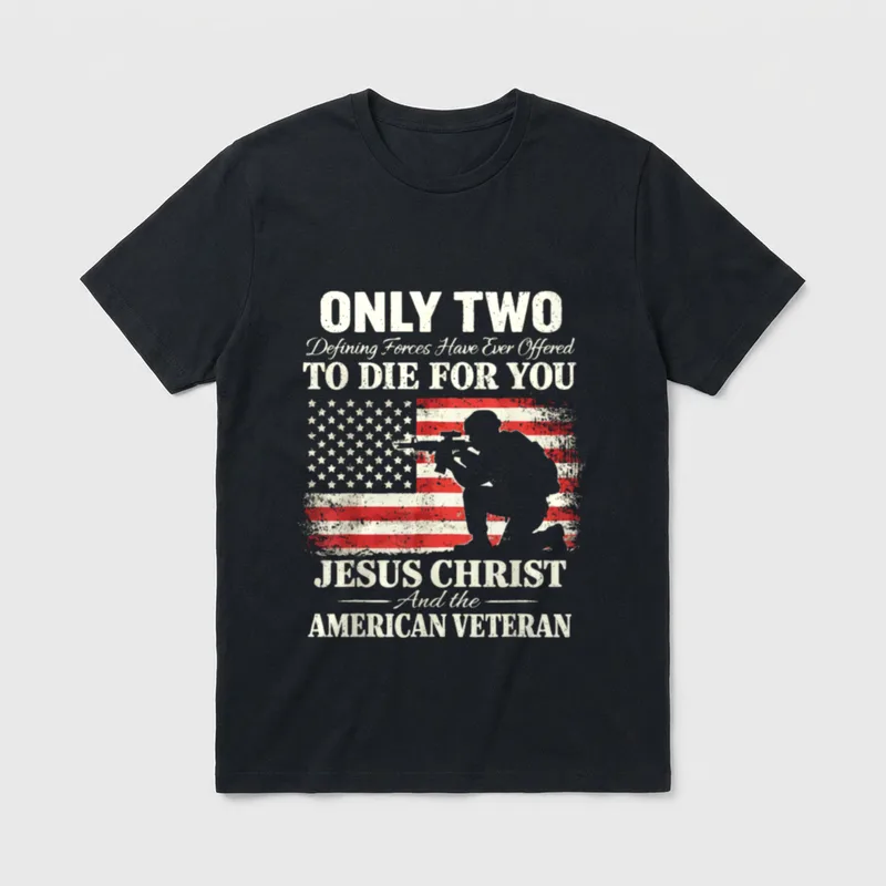 Military Faith Sacrifice T-Shirt – Only Two Defining Forces Have Ever Offered to Die for You – Classic T-Shirt in Black