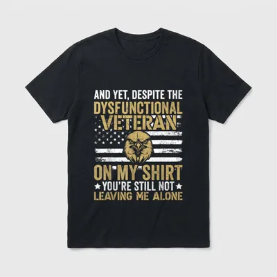 Dysfunctional Veteran Disgruntled Attitude T-Shirt – Classic T-Shirt in Black