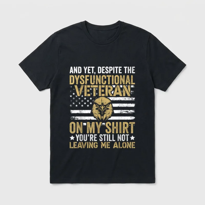 Dysfunctional Veteran Disgruntled Attitude T-Shirt – Classic T-Shirt in Black