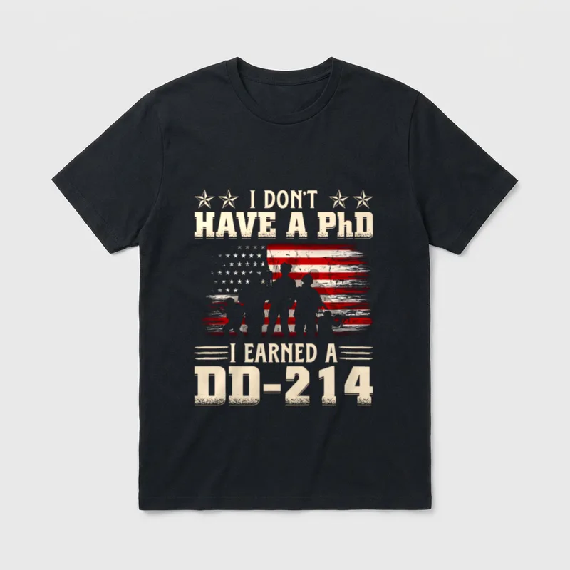 Earned My Discharge Papers T-Shirt – I DON'T HAVE A PhD I EARNED A DD-214 with stars and flag – Classic T-Shirt in Black