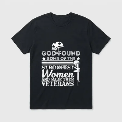 Strong Women Veterans T-Shirt – God Found Some Of The Strongest Women And Made Them Veterans – Classic T-Shirt in Black