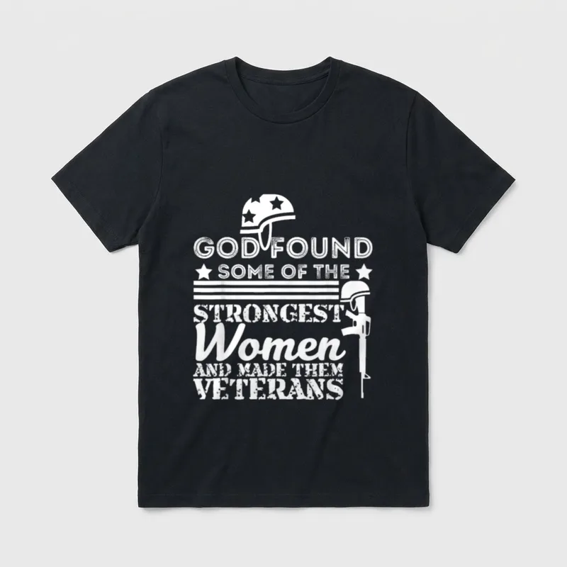 Strong Women Veterans T-Shirt – God Found Some Of The Strongest Women And Made Them Veterans – Classic T-Shirt in Black