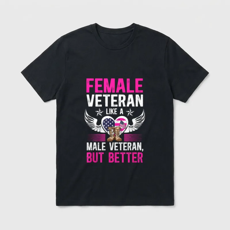 Female Veteran Definition T-Shirt – FEMALE VETERAN LIKE A MALE VETERAN, BUT BETTER – Classic T-Shirt in Black