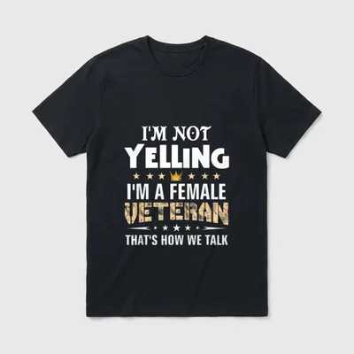 Veteran I'm Not Yelling Funny Female T-Shirt – Classic T-Shirt in Black