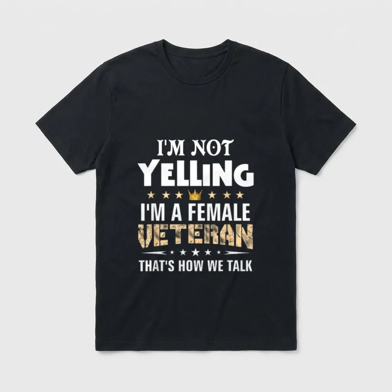 Veteran I'm Not Yelling Funny Female T-Shirt – Classic T-Shirt in Black