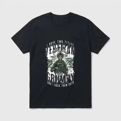 Grumpy Veteran Patriotic T-Shirt – I HAVE TWO TITLES VETERAN AND GRUMPY AND I ROCK THEM BOTH – Classic T-Shirt in Black
