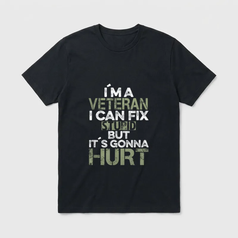 Grumpy Veteran Humor T-Shirt – I'M A VETERAN I CAN FIX STUPID BUT IT'S GONNA HURT – Classic T-Shirt in Black