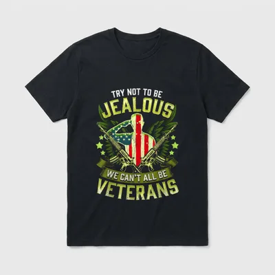 Sarcastic Veteran Quote T-Shirt – TRY NOT TO BE JEALOUS WE CAN'T ALL BE VETERANS – Classic T-Shirt in Black