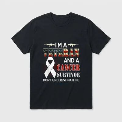 Strong Veteran Survivor T-Shirt – I'M A VETERAN AND A CANCER SURVIVOR DON'T UNDERESTIMATE ME – Classic T-Shirt in Black