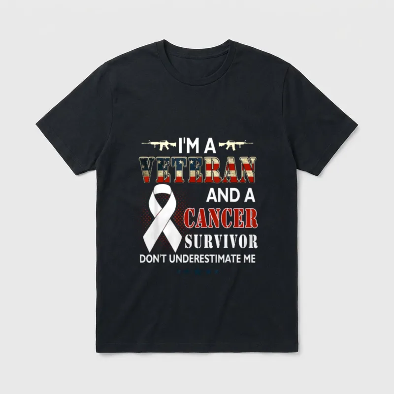 Strong Veteran Survivor T-Shirt – I'M A VETERAN AND A CANCER SURVIVOR DON'T UNDERESTIMATE ME – Classic T-Shirt in Black