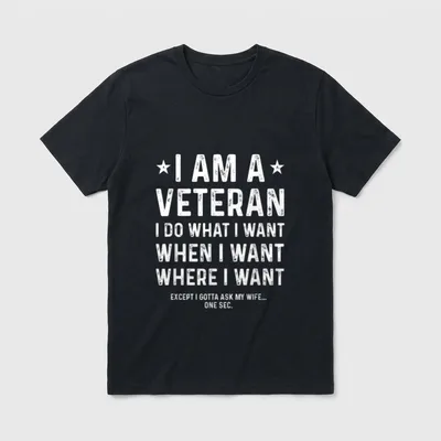 I Am a Veteran Do Wearing T-Shirt – Classic T-Shirt in Black