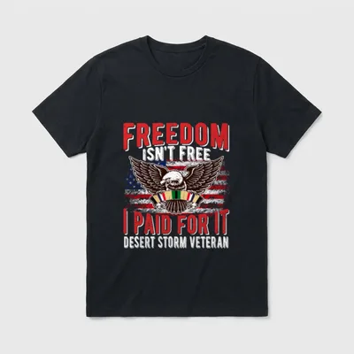 Proud Desert Storm Veteran Freedom T-Shirt – Freedom Isn't Free I Paid For It Desert Storm Veteran – Classic T-Shirt in Black
