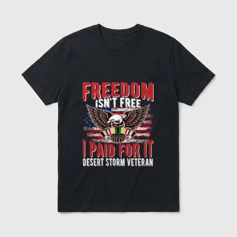 Proud Desert Storm Veteran Freedom T-Shirt – Freedom Isn't Free I Paid For It Desert Storm Veteran – Classic T-Shirt in Black