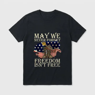 Veterans Day Freedom Isn't Free T-Shirt – May We Never Forget, Freedom Isn't Free – Classic T-Shirt in Black