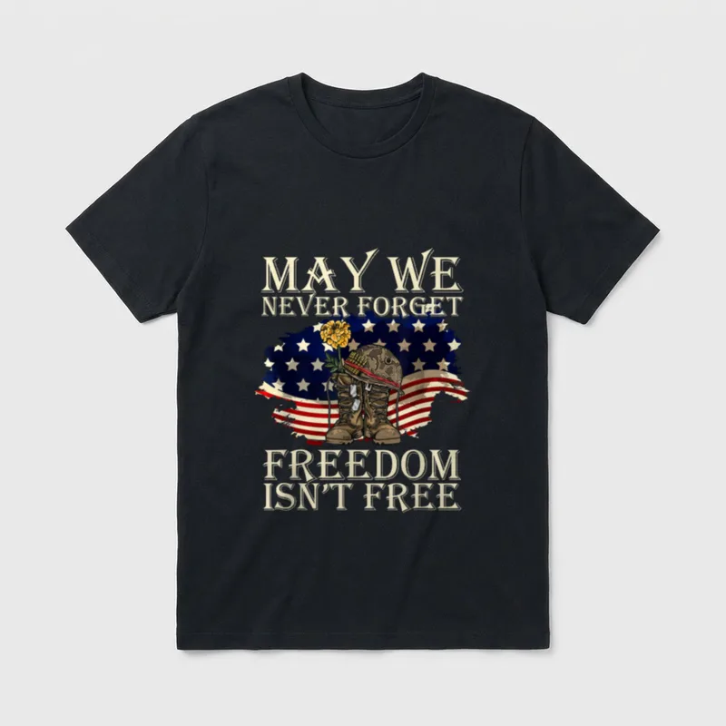 Veterans Day Freedom Isn't Free T-Shirt – May We Never Forget, Freedom Isn't Free – Classic T-Shirt in Black