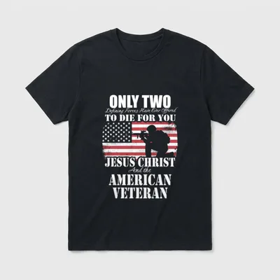 Jesus and Veteran Memorial T-Shirt – Only Two Defining Forces Have Ever Offered To Die For You – Classic T-Shirt in Black