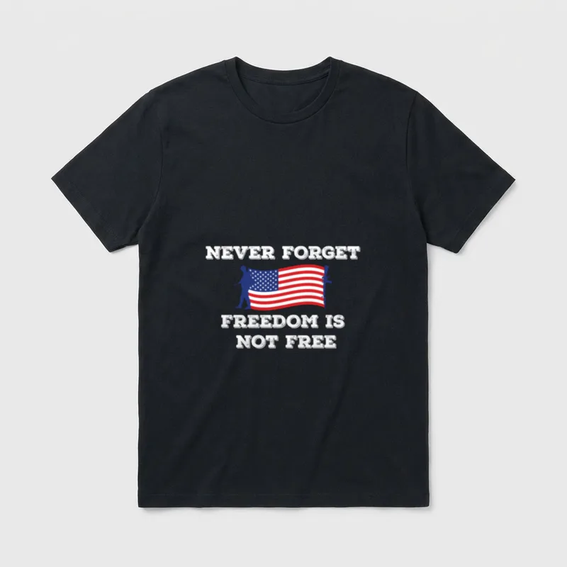 Never Forget Freedom Is Not Free T-Shirt – Classic T-Shirt in Black