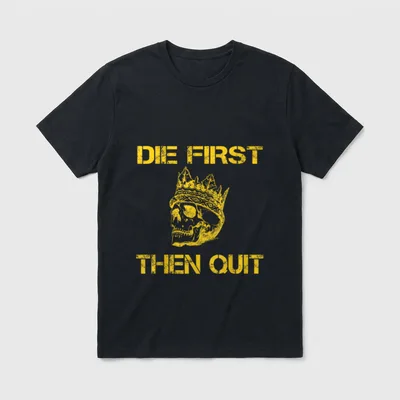 Military Veteran Skull T-Shirt – Crowned skull with "DIE FIRST THEN QUIT" in gold lettering – Classic T-Shirt in Black