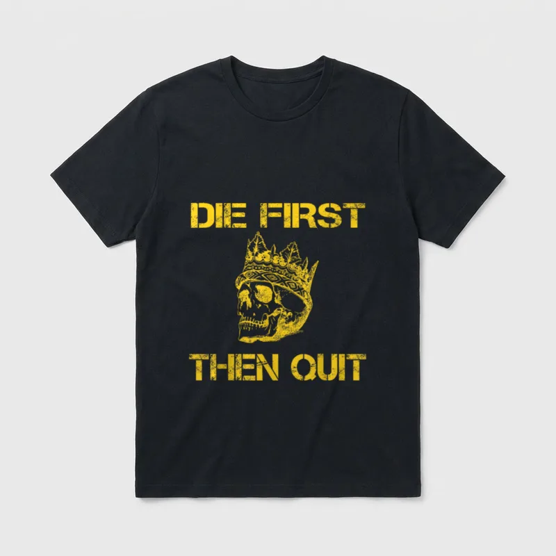 Military Veteran Skull T-Shirt – Crowned skull with "DIE FIRST THEN QUIT" in gold lettering – Classic T-Shirt in Black