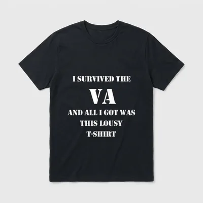 Military Veteran Survivor T-Shirt – I SURVIVED THE VA AND ALL I GOT WAS THIS LOUSY T-SHIRT – Classic T-Shirt in Black