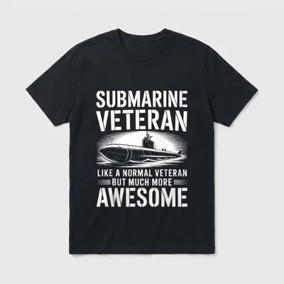 Navy Submarine Vet T-Shirt – SUBMARINE VETERAN — LIKE A NORMAL VETERAN BUT MUCH MORE AWESOME – Classic T-Shirt in Black