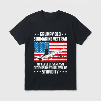 Submarine Veteran Sarcasm T-Shirt – GRUMPY OLD SUBMARINE VETERAN with sarcasm quote – Classic T-Shirt in Black