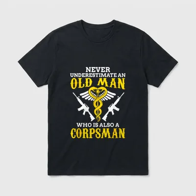 Old Man Corpsman T-Shirt – Never Underestimate an Old Man Who Is Also a Corpsman – Classic T-Shirt in Black