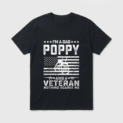 Veteran Dad And Poppy T-Shirt – I'm A Dad Poppy And A Veteran Nothing Scares Me – Classic T-Shirt in Black
