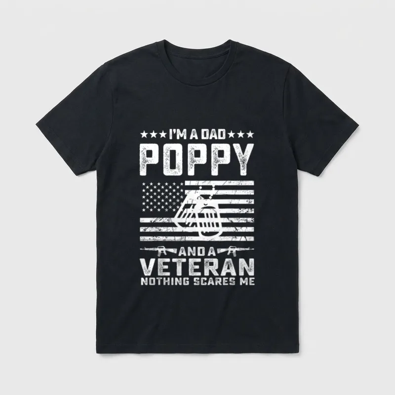 Veteran Dad And Poppy T-Shirt – I'm A Dad Poppy And A Veteran Nothing Scares Me – Classic T-Shirt in Black