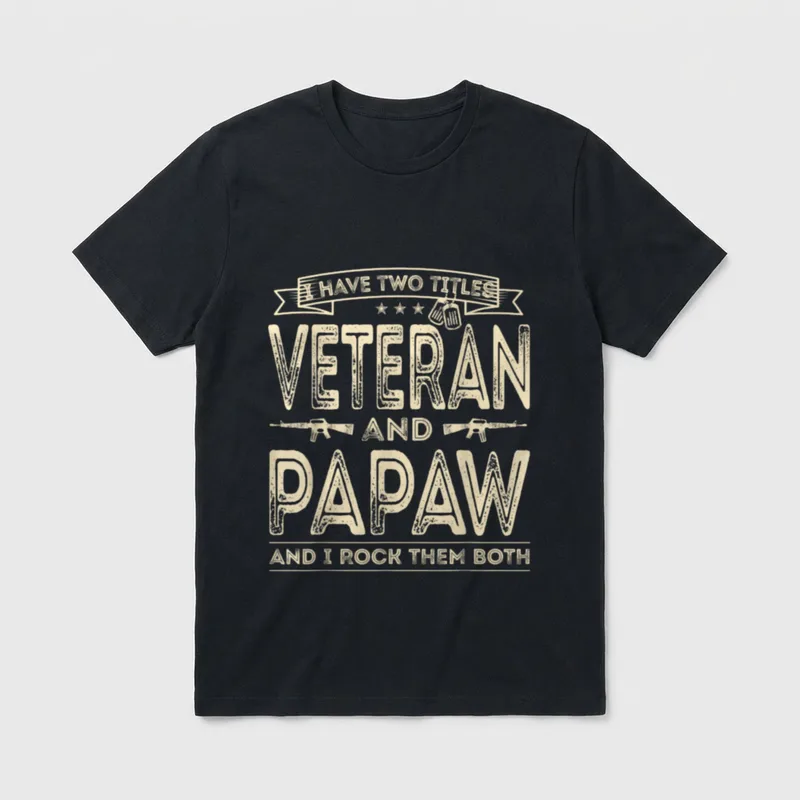 Veteran Papaw T-Shirt – I have two titles Veteran and Papaw and I rock them both – Classic T-Shirt in Black