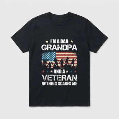 Fearless Grandfather Veteran T-Shirt – I'M A DAD GRANDPA AND A VETERAN NOTHING SCARES ME – Classic T-Shirt in Black