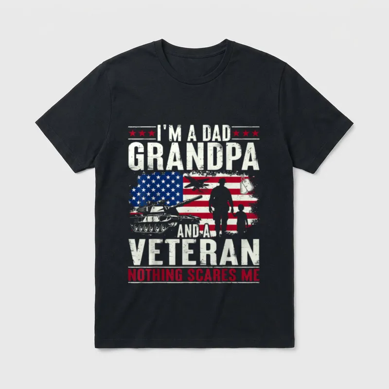 I'm A Dad Grandpa T-Shirt – Text reads I'M A DAD GRANDPA AND A VETERAN NOTHING SCARES ME – Classic T-Shirt in Black