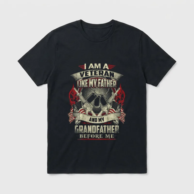 Proud Army Grandfather T-Shirt – I AM A VETERAN LIKE MY FATHER AND MY GRANDFATHER BEFORE ME – Classic T-Shirt in Black