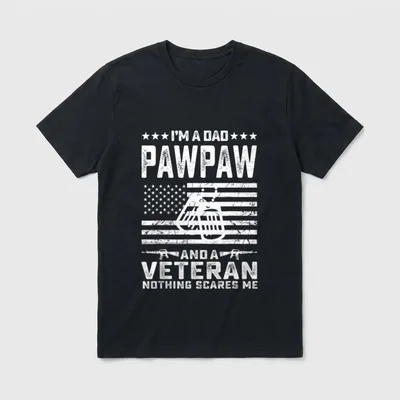 Dad Pawpaw Veteran T-Shirt – I'M A DAD PAWPAW AND A VETERAN NOTHING SCARES ME – Classic T-Shirt in Black