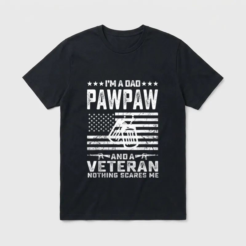 Dad Pawpaw Veteran T-Shirt – I'M A DAD PAWPAW AND A VETERAN NOTHING SCARES ME – Classic T-Shirt in Black
