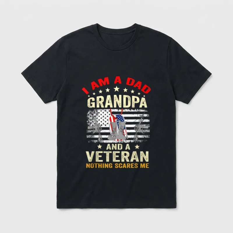 Proud Veteran Grandpa Dad T-Shirt – I AM A DAD GRANDPA AND A VETERAN NOTHING SCARES ME – Classic T-Shirt in Black