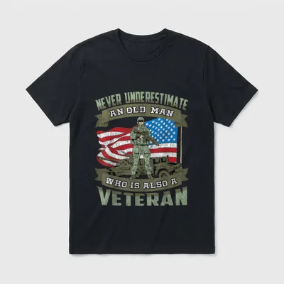 Never Underestimate T-Shirt – NEVER UNDERESTIMATE AN OLD MAN WHO IS ALSO A VETERAN – Classic T-Shirt in Black