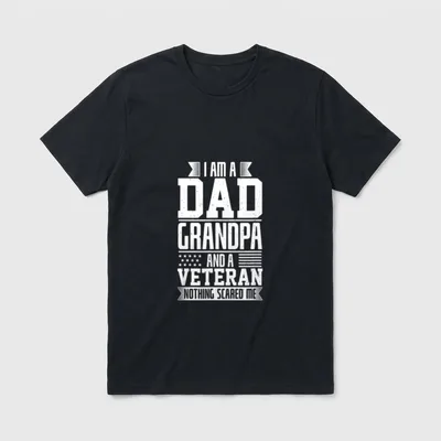 Veteran Dad Patriotic T-Shirt – I AM A DAD GRANDPA AND A VETERAN NOTHING SCARED ME – Classic T-Shirt in Black